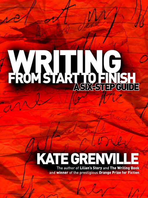 Title details for Writing from Start to Finish by Kate Grenville - Wait list